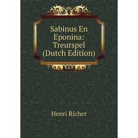 

Книга Sabinus En Eponina: Treurspel (Dutch Edition)