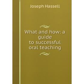 

Книга What and how: a guide to successful oral teaching