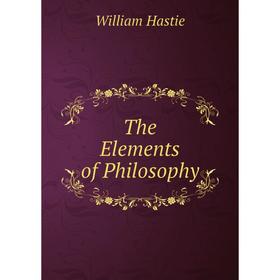 

Книга The Elements of Philosophy