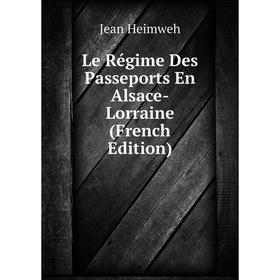 

Книга Le Régime Des Passeports En Alsace-Lorraine