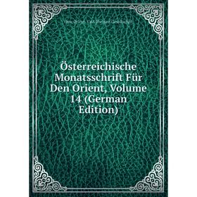 

Книга Österreichische Monatsschrift Für den Orient, Volume 14