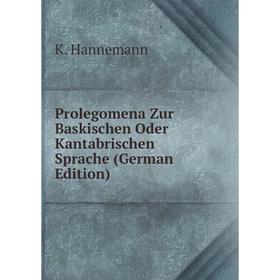 

Книга Prolegomena Zur Baskischen Oder Kantabrischen Sprache (German Edition)