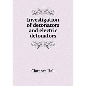 

Книга Investigation of detonators and electric detonators