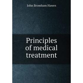 

Книга Principles of medical treatment