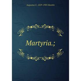 

Книга Martyria;