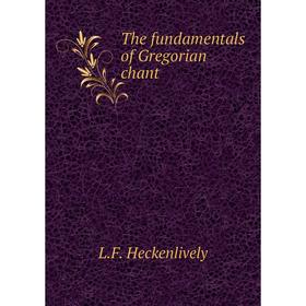 

Книга The fundamentals of Gregorian chant