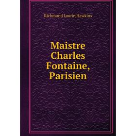

Книга Maistre Charles Fontaine, Parisien