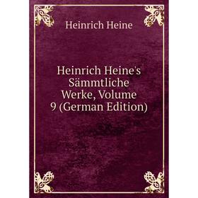 

Книга Heinrich Heine's Sämmtliche Werke, Volume 9 (German Edition)