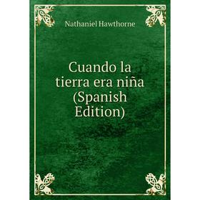 

Книга Cuando la tierra era niña (Spanish Edition)