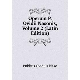 

Книга Operum P Ovidii Nasonis, Volume 2