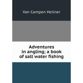 

Книга Adventures in angling; a book of salt water fishing