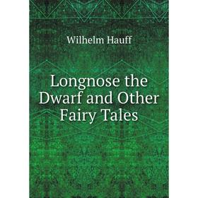 

Книга Longnose the Dwarf and Other Fairy Tales