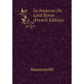 

Книга La Jeunesse De Lord Byron