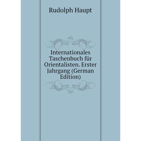 

Книга Internationales Taschenbuch für Orientalisten. Erster Jahrgang (German Edition)