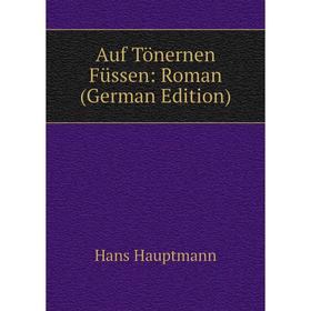 

Книга Auf Tönernen Füssen: Roman (German Edition)