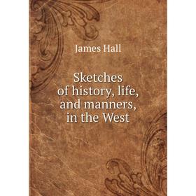 

Книга Sketches of history, life, and manners, in the West