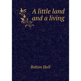 

Книга A little land and a living