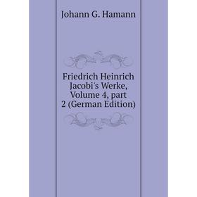 

Книга Friedrich Heinrich Jacobi's Werke, Volume 4, part 2 (German Edition)