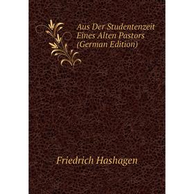 

Книга Aus Der Studentenzeit Eines Alten Pastors (German Edition)