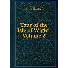 

Книга Tour of the Isle of Wight, Volume 2