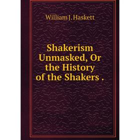 

Книга Shakerism Unmasked, Or the History of the Shakers