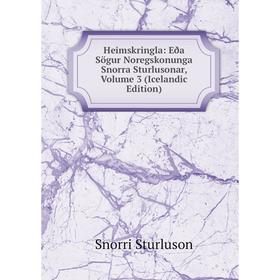 

Книга Heimskringla: Eða Sögur Noregskonunga Snorra Sturlusonar, Volume 3 (Icelandic Edition)