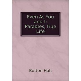 

Книга Even As You and I: Parables, True Life