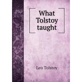 

Книга What Tolstoy taught