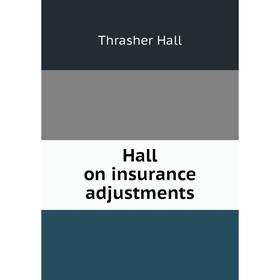 

Книга Hall on insurance adjustments