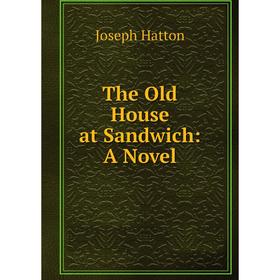 

Книга The Old House at Sandwich: A Novel