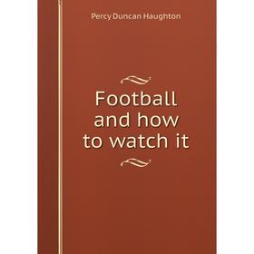 

Книга Football and how to watch it