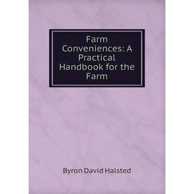 

Книга Farm Conveniences: A Practical Handbook for the Farm