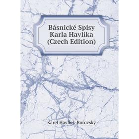 

Книга Básnické Spisy Karla Havlíka (Czech Edition)