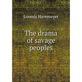 

Книга The drama of savage peoples