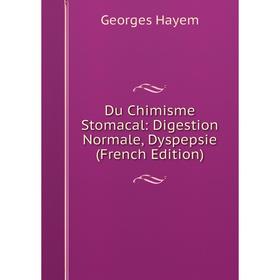 

Книга Du Chimisme Stomacal: Digestion Normale, Dyspepsie (French Edition)
