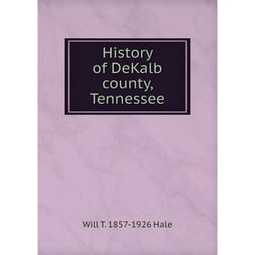 

Книга History of DeKalb county, Tennessee