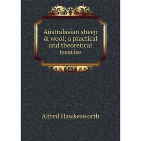 

Книга Australasian sheep & wool; a practical and theoretical treatise