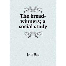 

Книга The bread-winners; a social study