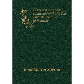 

Книга Essays on questions connected with the Old English poem of Beowulf