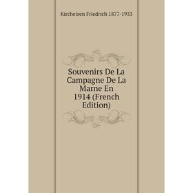 

Книга Souvenirs De La Campagne De La Marne En 1914 (French Edition)