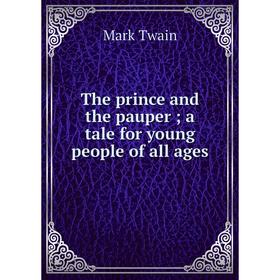 

Книга The prince and the pauper; a tale for young people of all ages