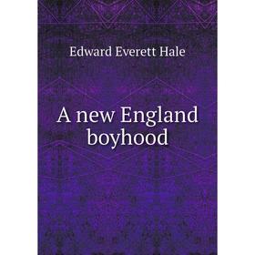 

Книга A new England boyhood
