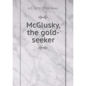 

Книга McGlusky, the gold-seeker