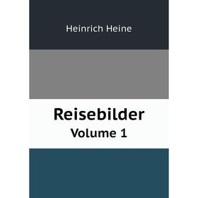 

Книга Reisebilder. Volume 1