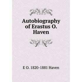 

Книга Autobiography of Erastus O. Haven