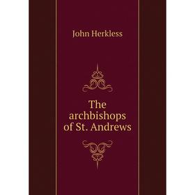 

Книга The archbishops of St. Andrews