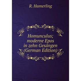 

Книга Homunculus; moderne Epos in zehn Gesängen (German Edition)