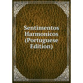 

Книга Sentimentos Harmonicos (Portuguese Edition)