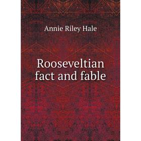 

Книга Rooseveltian fact and fable
