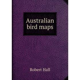 

Книга Australian bird maps